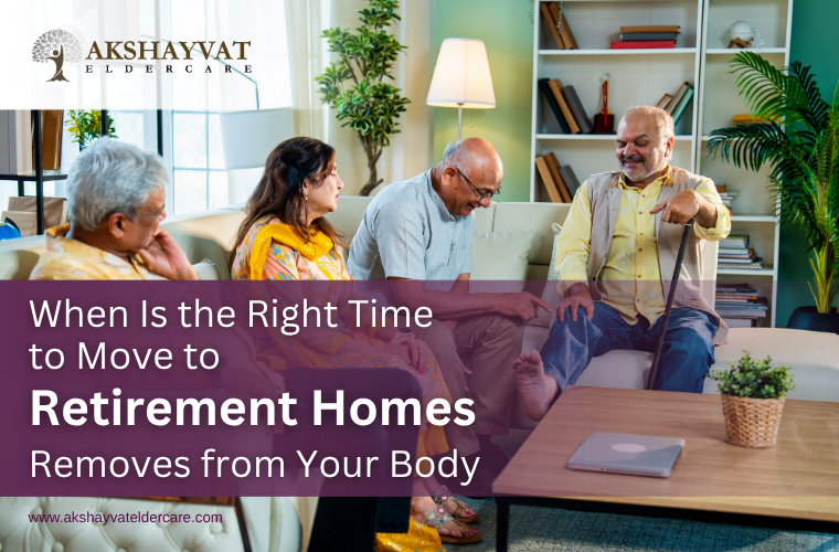 When Is the Right Time to Move to Retirement Homes for Senior Citizens?