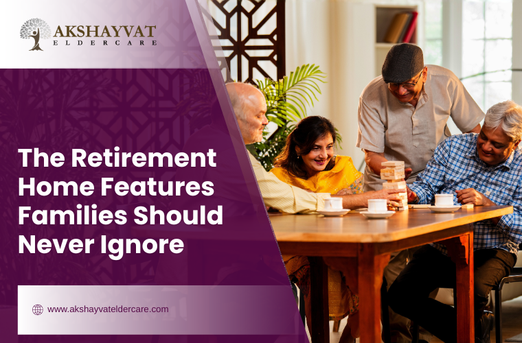 The Retirement Home Features Families Should Never Ignore