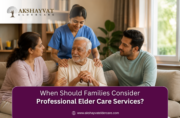 When Should Families Consider Professional Elder Care Services?