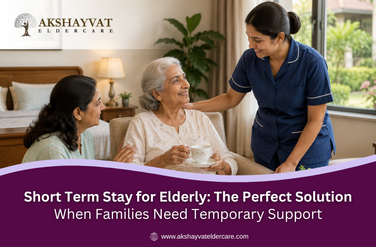 Elderly Short Term Stay : The Perfect Solution When Families Need Temporary Support