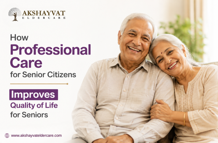 How Professional Care for Senior Citizens Improves Quality of Life for Seniors